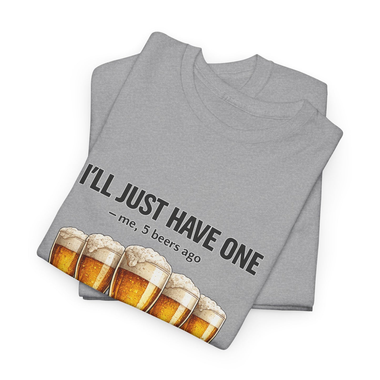 I’ll Just Have One 👀 Unisex T-Shirt