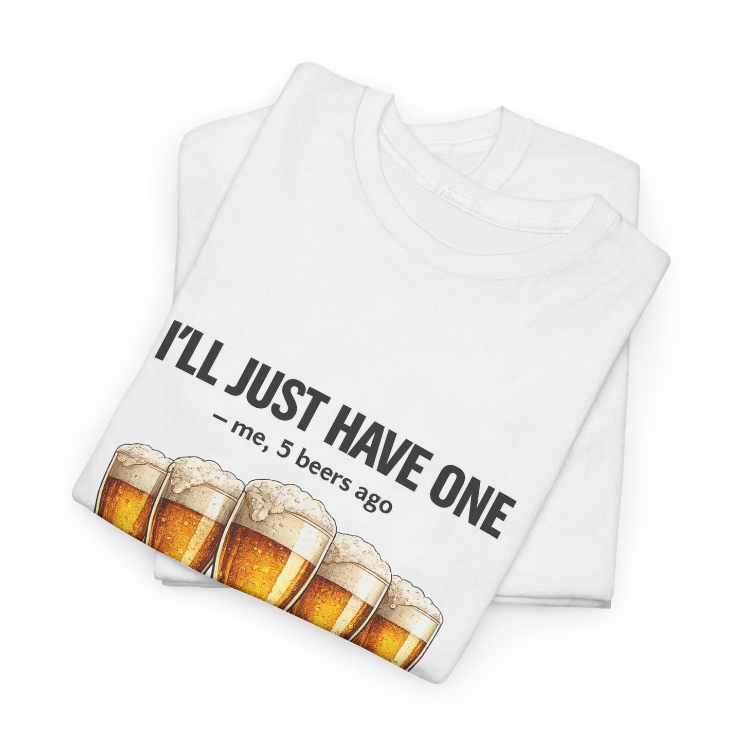 I’ll Just Have One 👀 Unisex T-Shirt