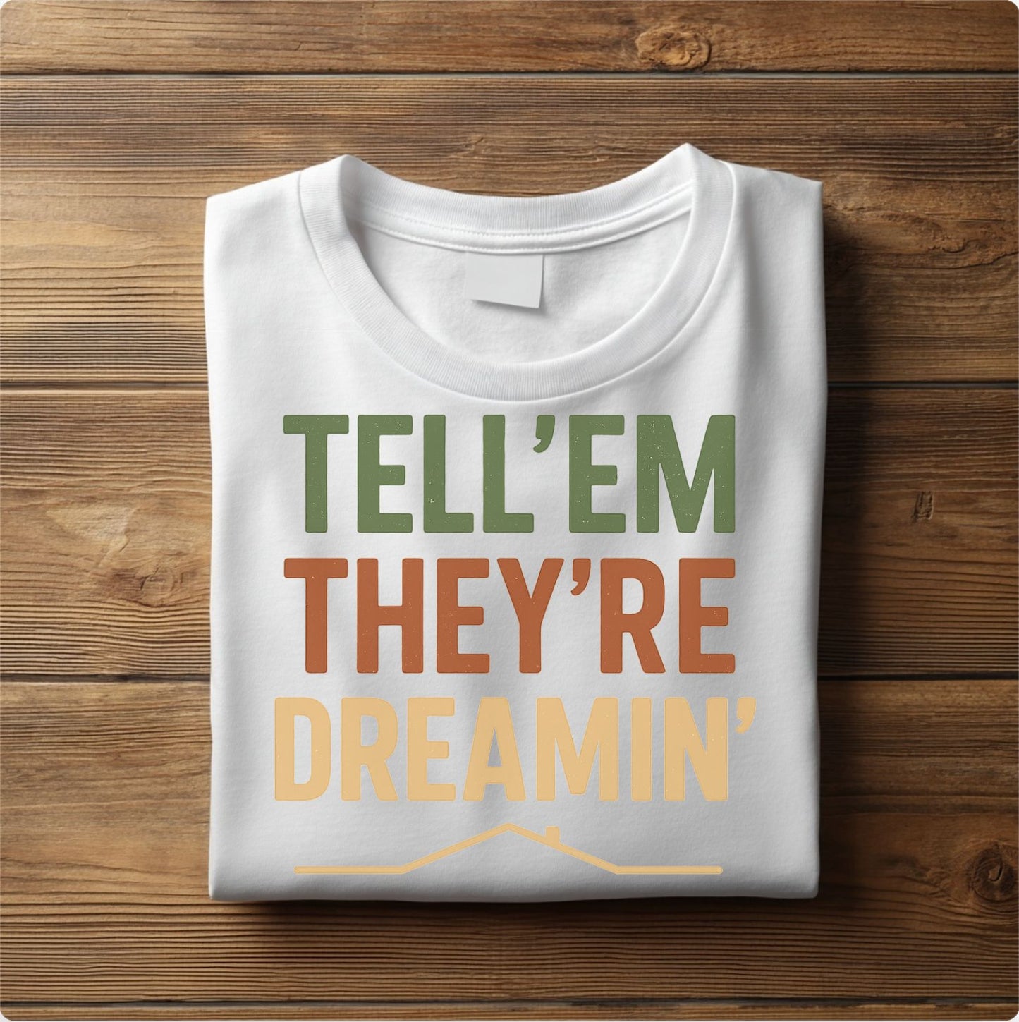 Tell 'Em They're Dreamin' - Unisex T-Shirt
