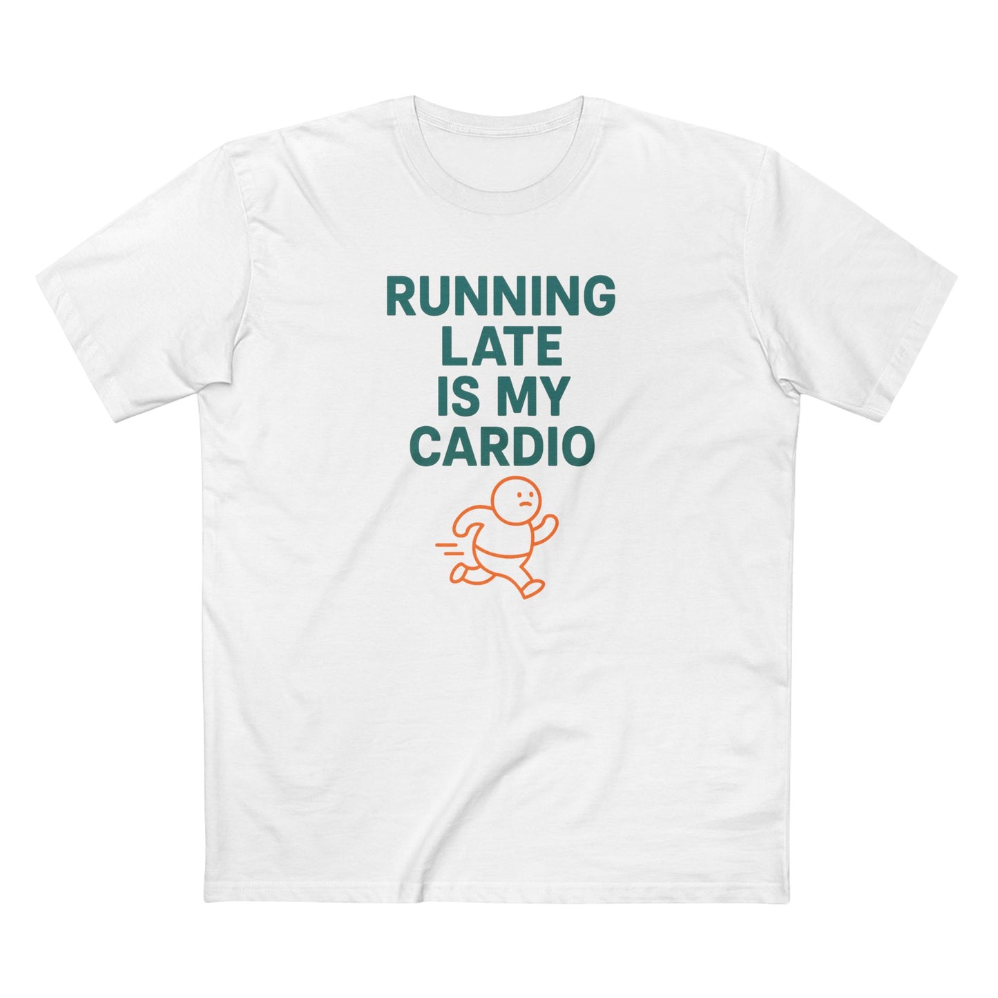 Running Late Is My Cardio T-Shirt