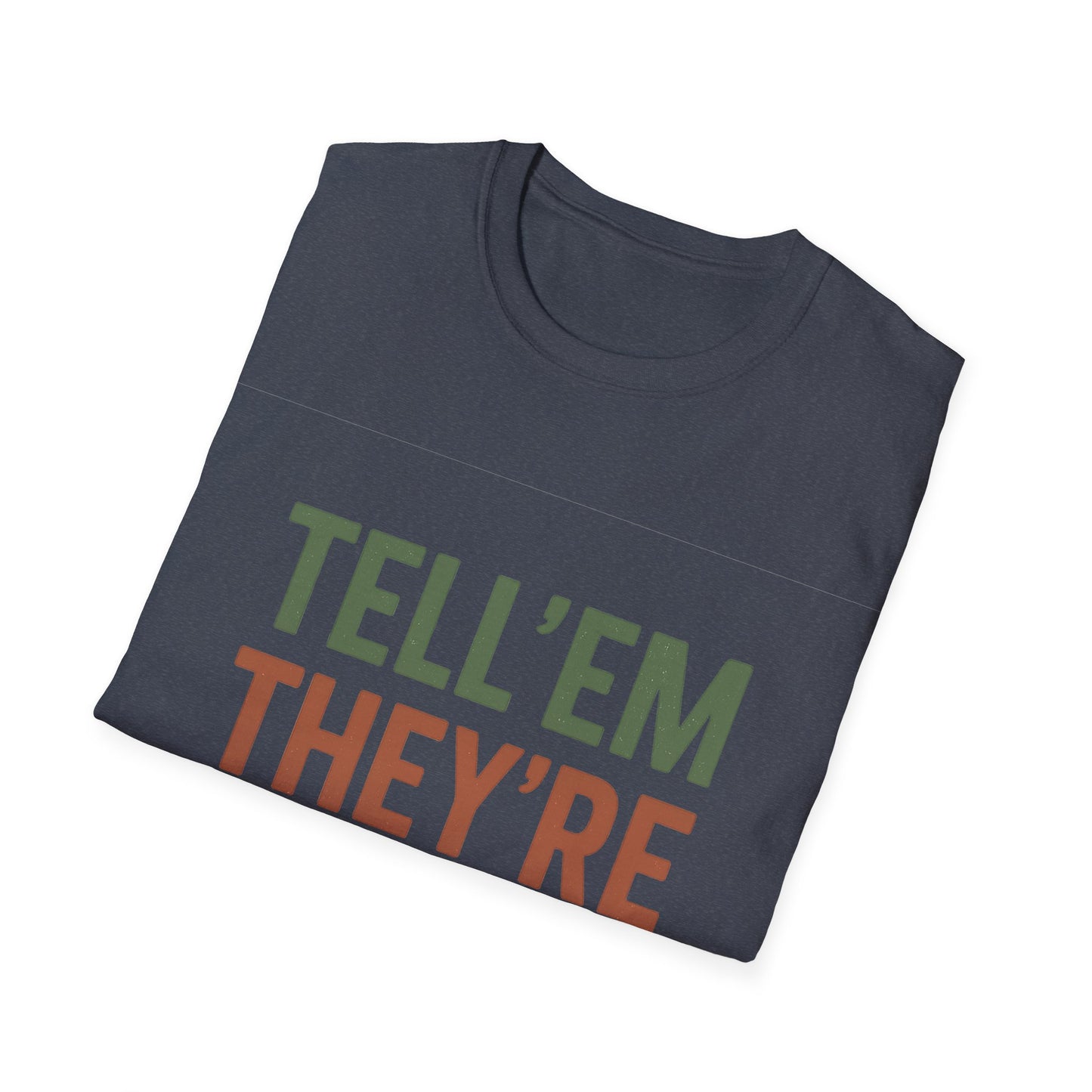 Tell 'Em They're Dreamin' - Unisex T-Shirt